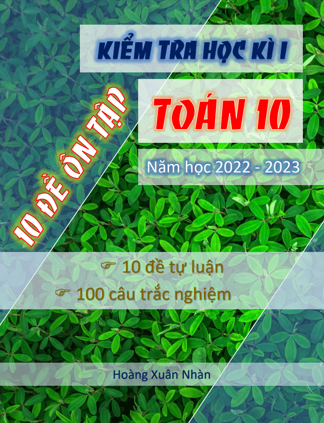 10 đề tự luận ôn tập kiểm tra cuối học kì 1 Toán 10 có lời giải chi tiết